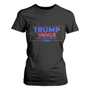 Trump Vance 2024 T Shirt For Women We Did It Bruh We Won TS09 Black Print Your Wear