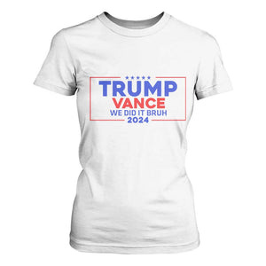 Trump Vance 2024 T Shirt For Women We Did It Bruh We Won TS09 White Print Your Wear