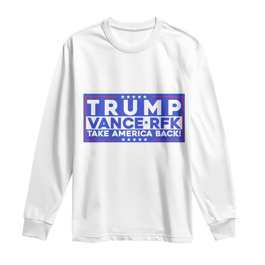 Trump Vance RFK 2024 Long Sleeve Shirt Trump Won Kennedy Take America Back TS09 White Print Your Wear