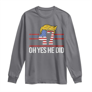 Trump Won 2024 Long Sleeve Shirt Oh Yes He Did 47th US President TS09 Charcoal Print Your Wear