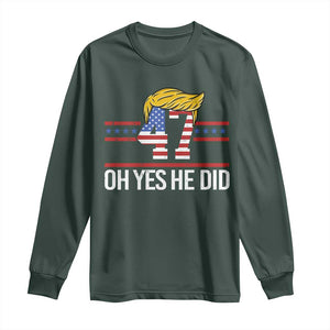 Trump Won 2024 Long Sleeve Shirt Oh Yes He Did 47th US President TS09 Dark Forest Green Print Your Wear