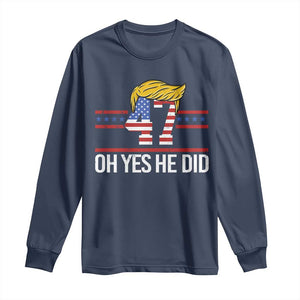 Trump Won 2024 Long Sleeve Shirt Oh Yes He Did 47th US President TS09 Navy Print Your Wear