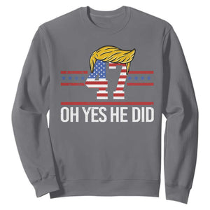 Trump Won 2024 Sweatshirt Oh Yes He Did 47th US President TS09 Charcoal Print Your Wear