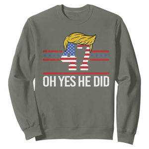 Trump Won 2024 Sweatshirt Oh Yes He Did 47th US President TS09 Military Green Print Your Wear