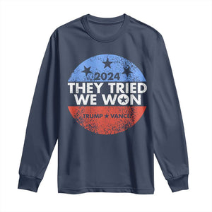 Trump Won 2024 Long Sleeve Shirt They Tried We Won US President TS09 Navy Print Your Wear