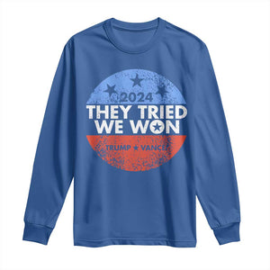 Trump Won 2024 Long Sleeve Shirt They Tried We Won US President TS09 Royal Blue Print Your Wear