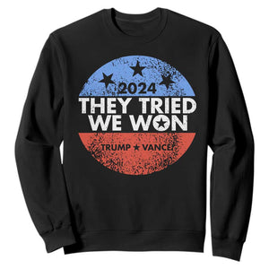 Trump Won 2024 Sweatshirt They Tried We Won US President TS09 Black Print Your Wear