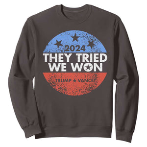 Trump Won 2024 Sweatshirt They Tried We Won US President TS09 Dark Chocolate Print Your Wear