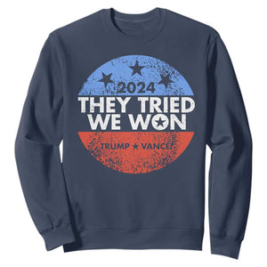 Trump Won 2024 Sweatshirt They Tried We Won US President TS09 Navy Print Your Wear