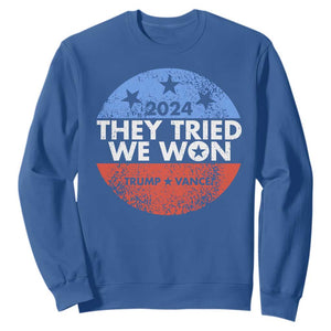 Trump Won 2024 Sweatshirt They Tried We Won US President TS09 Royal Blue Print Your Wear