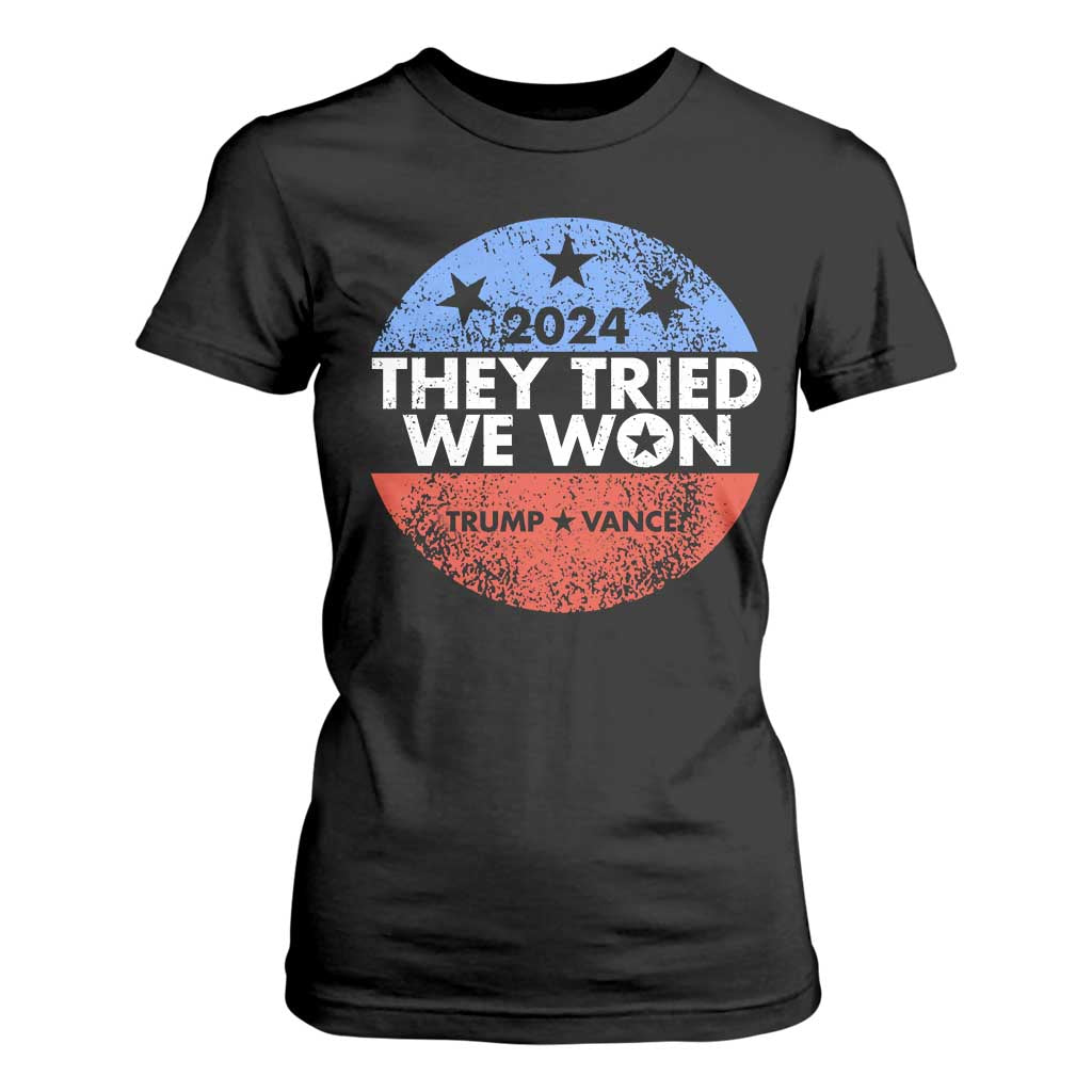 Trump Won 2024 T Shirt For Women They Tried We Won US President TS09 Black Print Your Wear