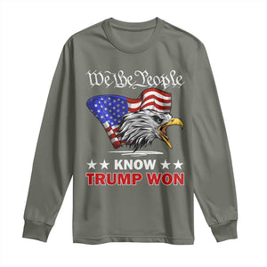 We The People Know Trump Won 2024 Long Sleeve Shirt TS09 Military Green Print Your Wear