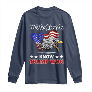 We The People Know Trump Won 2024 Long Sleeve Shirt TS09 Navy Print Your Wear