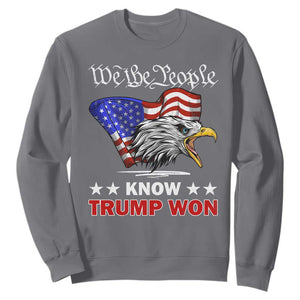 We The People Know Trump Won 2024 Sweatshirt TS09 Charcoal Print Your Wear