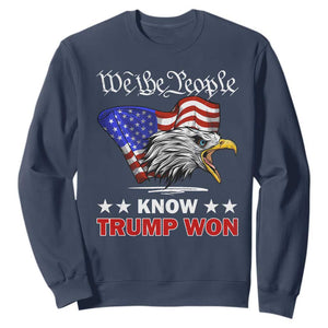 We The People Know Trump Won 2024 Sweatshirt TS09 Navy Print Your Wear