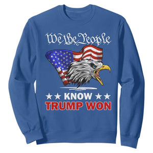 We The People Know Trump Won 2024 Sweatshirt TS09 Royal Blue Print Your Wear