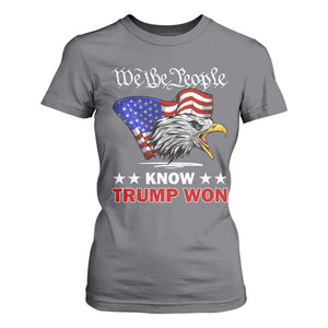 We The People Know Trump Won 2024 T Shirt For Women TS09 Charcoal Print Your Wear