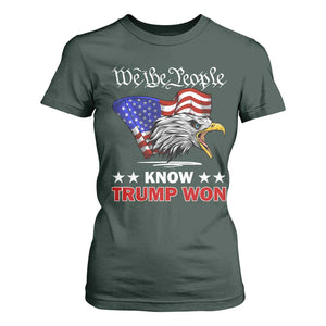 We The People Know Trump Won 2024 T Shirt For Women TS09 Dark Forest Green Print Your Wear