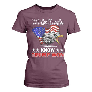 We The People Know Trump Won 2024 T Shirt For Women TS09 Maroon Print Your Wear