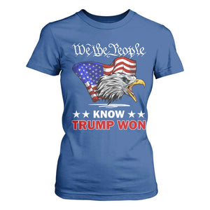 We The People Know Trump Won 2024 T Shirt For Women TS09 Royal Blue Print Your Wear