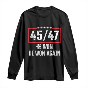 Trump Won 2024 Long Sleeve Shirt 45 47 He Won He Won Again TS09 Black Print Your Wear