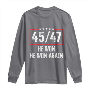 Trump Won 2024 Long Sleeve Shirt 45 47 He Won He Won Again TS09 Charcoal Print Your Wear