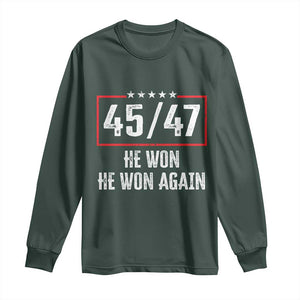 Trump Won 2024 Long Sleeve Shirt 45 47 He Won He Won Again TS09 Dark Forest Green Print Your Wear