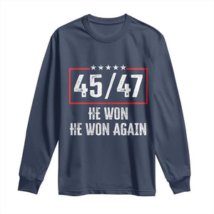 Trump Won 2024 Long Sleeve Shirt 45 47 He Won He Won Again TS09 Navy Print Your Wear