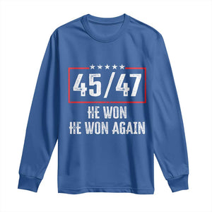 Trump Won 2024 Long Sleeve Shirt 45 47 He Won He Won Again TS09 Royal Blue Print Your Wear