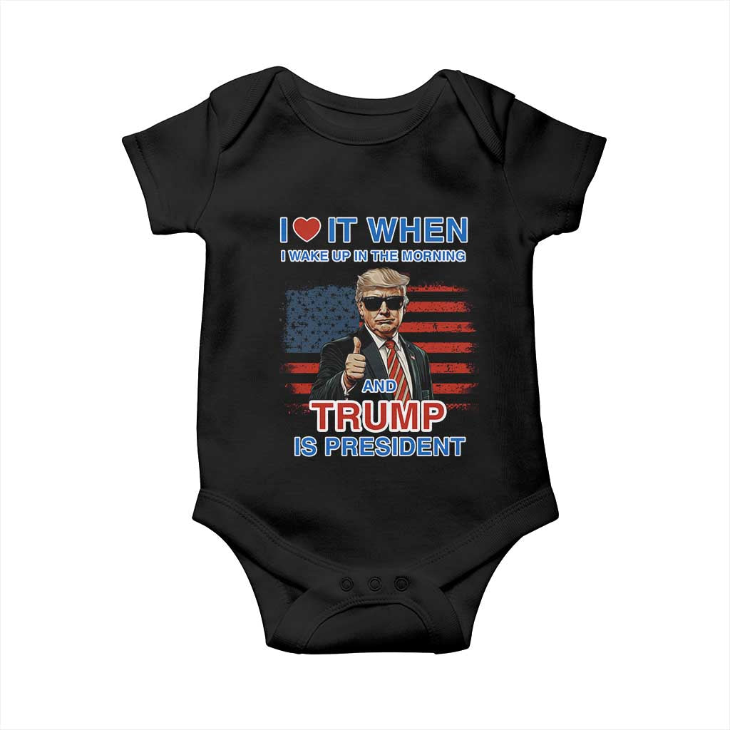 Trump 2024 Baby Onesie I Love It When I Wake Up In The Morning And Trump Is President TS09 Black Print Your Wear