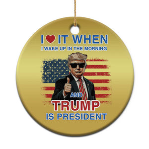 Trump 2024 Christmas Ornament I Love It When I Wake Up In The Morning And Trump Is President TS09 Print Your Wear