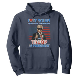 Trump 2024 Hoodie I Love It When I Wake Up In The Morning And Trump Is President TS09 Navy Print Your Wear