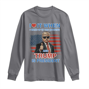 Trump 2024 Long Sleeve Shirt I Love It When I Wake Up In The Morning And Trump Is President TS09 Charcoal Print Your Wear