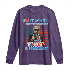 Trump 2024 Long Sleeve Shirt I Love It When I Wake Up In The Morning And Trump Is President TS09 Purple Print Your Wear