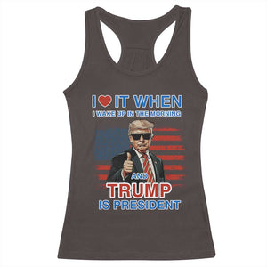 Trump 2024 Racerback Tank Top I Love It When I Wake Up In The Morning And Trump Is President TS09 Dark Chocolate Print Your Wear