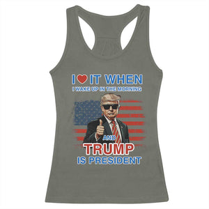 Trump 2024 Racerback Tank Top I Love It When I Wake Up In The Morning And Trump Is President TS09 Military Green Print Your Wear