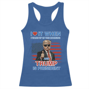 Trump 2024 Racerback Tank Top I Love It When I Wake Up In The Morning And Trump Is President TS09 Royal Blue Print Your Wear