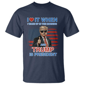 Trump 2024 T Shirt I Love It When I Wake Up In The Morning And Trump Is President TS09 Navy Print Your Wear