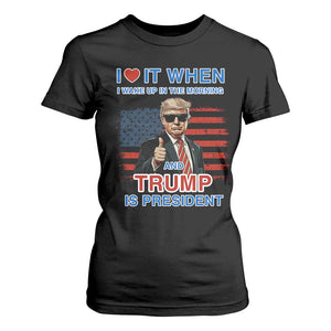 Trump 2024 T Shirt For Women I Love It When I Wake Up In The Morning And Trump Is President TS09 Black Print Your Wear