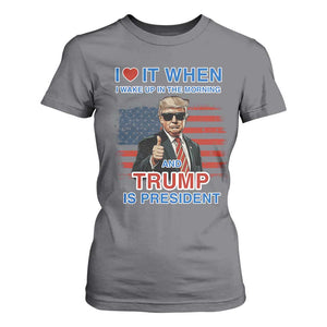 Trump 2024 T Shirt For Women I Love It When I Wake Up In The Morning And Trump Is President TS09 Charcoal Print Your Wear