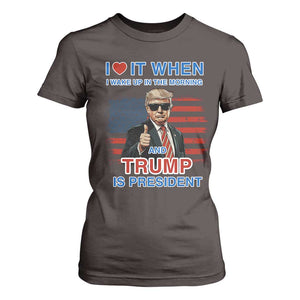 Trump 2024 T Shirt For Women I Love It When I Wake Up In The Morning And Trump Is President TS09 Dark Chocolate Print Your Wear