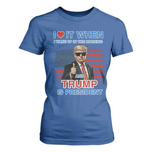 Trump 2024 T Shirt For Women I Love It When I Wake Up In The Morning And Trump Is President TS09 Royal Blue Print Your Wear