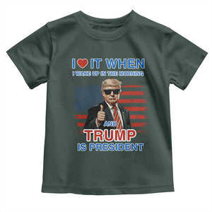 Trump 2024 Toddler T Shirt I Love It When I Wake Up In The Morning And Trump Is President TS09 Dark Forest Green Print Your Wear