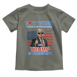 Trump 2024 Toddler T Shirt I Love It When I Wake Up In The Morning And Trump Is President TS09 Military Green Print Your Wear