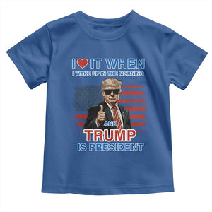 Trump 2024 Toddler T Shirt I Love It When I Wake Up In The Morning And Trump Is President TS09 Royal Blue Print Your Wear