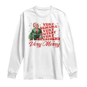 Christmas Trump Long Sleeve Shirt Very Demure Very Cutesy Very President Very Merry TS09 White Print Your Wear