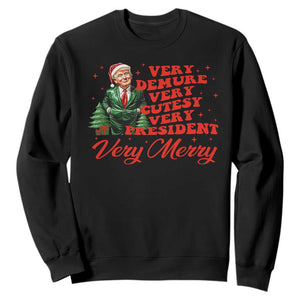 Christmas Trump Sweatshirt Very Demure Very Cutesy Very President Very Merry TS09 Black Print Your Wear