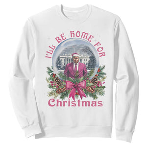 Christmas Trump Sweatshirt I'll Be Home For Christmas Coquette TS09 White Print Your Wear