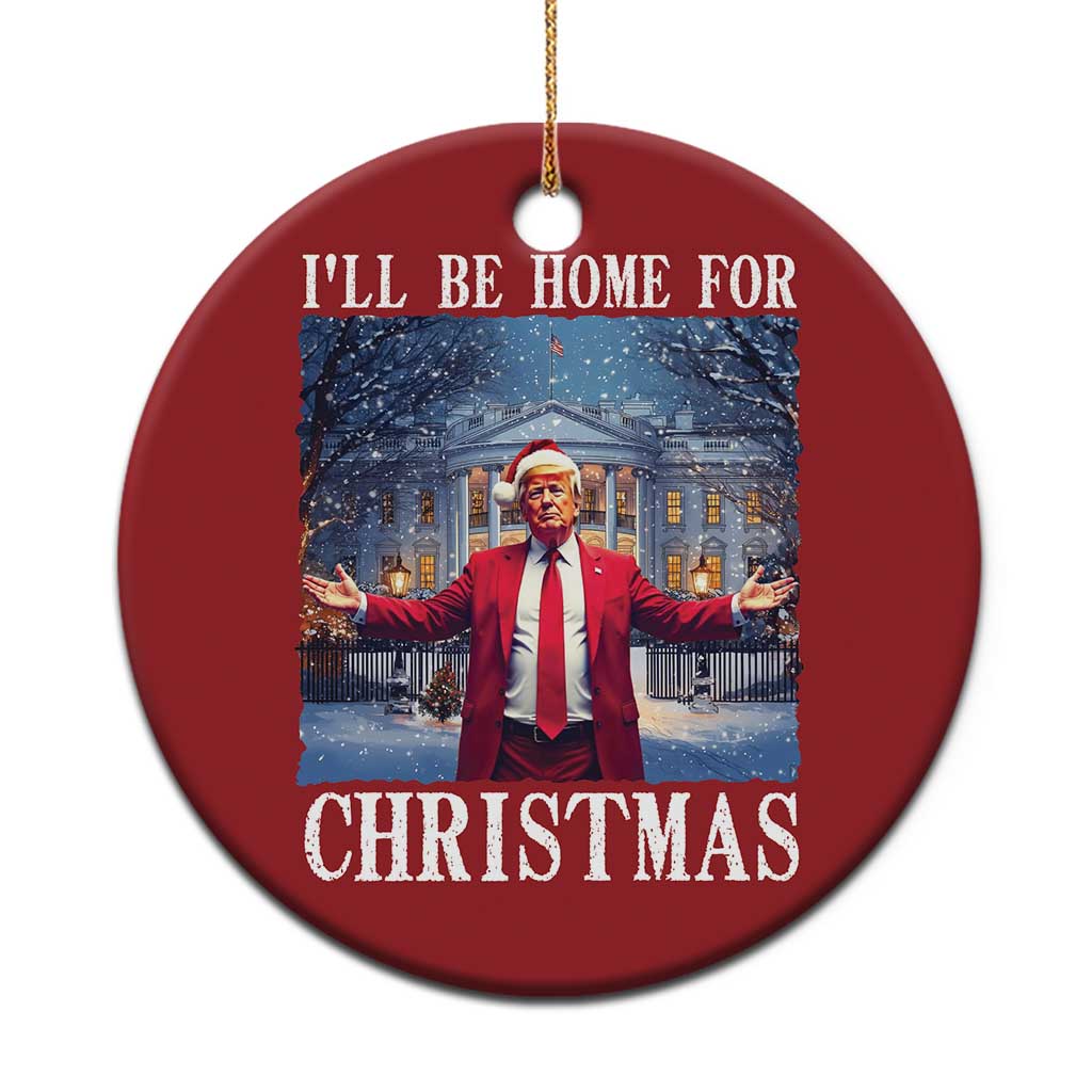 Xmas Trump Christmas Ornament I'll Be Home For Christmas TS09 Print Your Wear