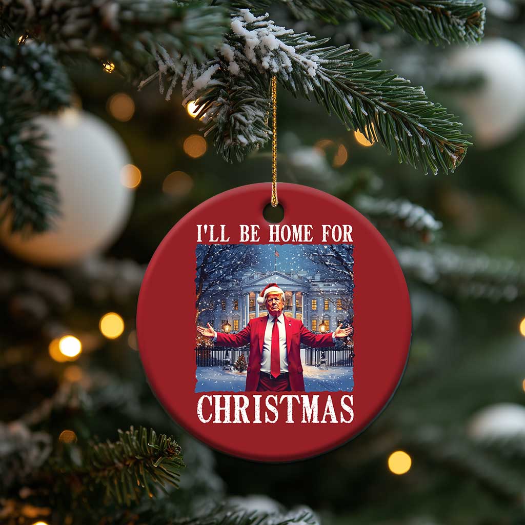 Xmas Trump Christmas Ornament I'll Be Home For Christmas TS09 Print Your Wear